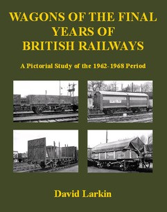 Wagons of the Final Years of British Railways